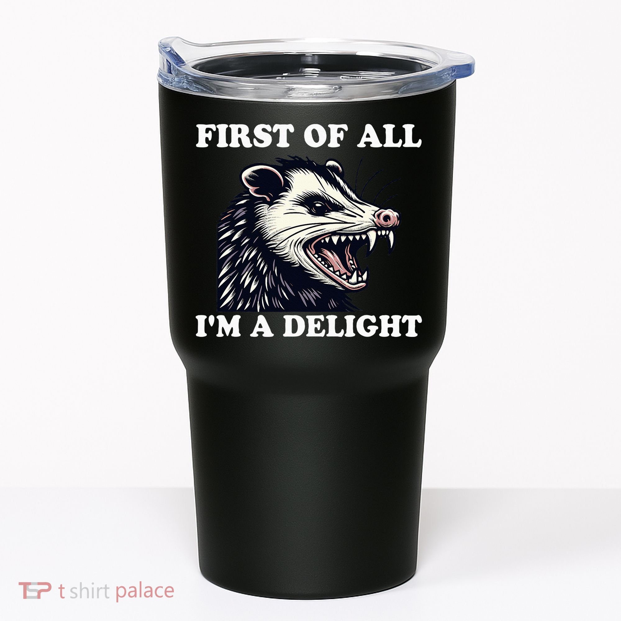 Sarcastic Angry Opossum Lover First Of All IM A Delight Tumbler