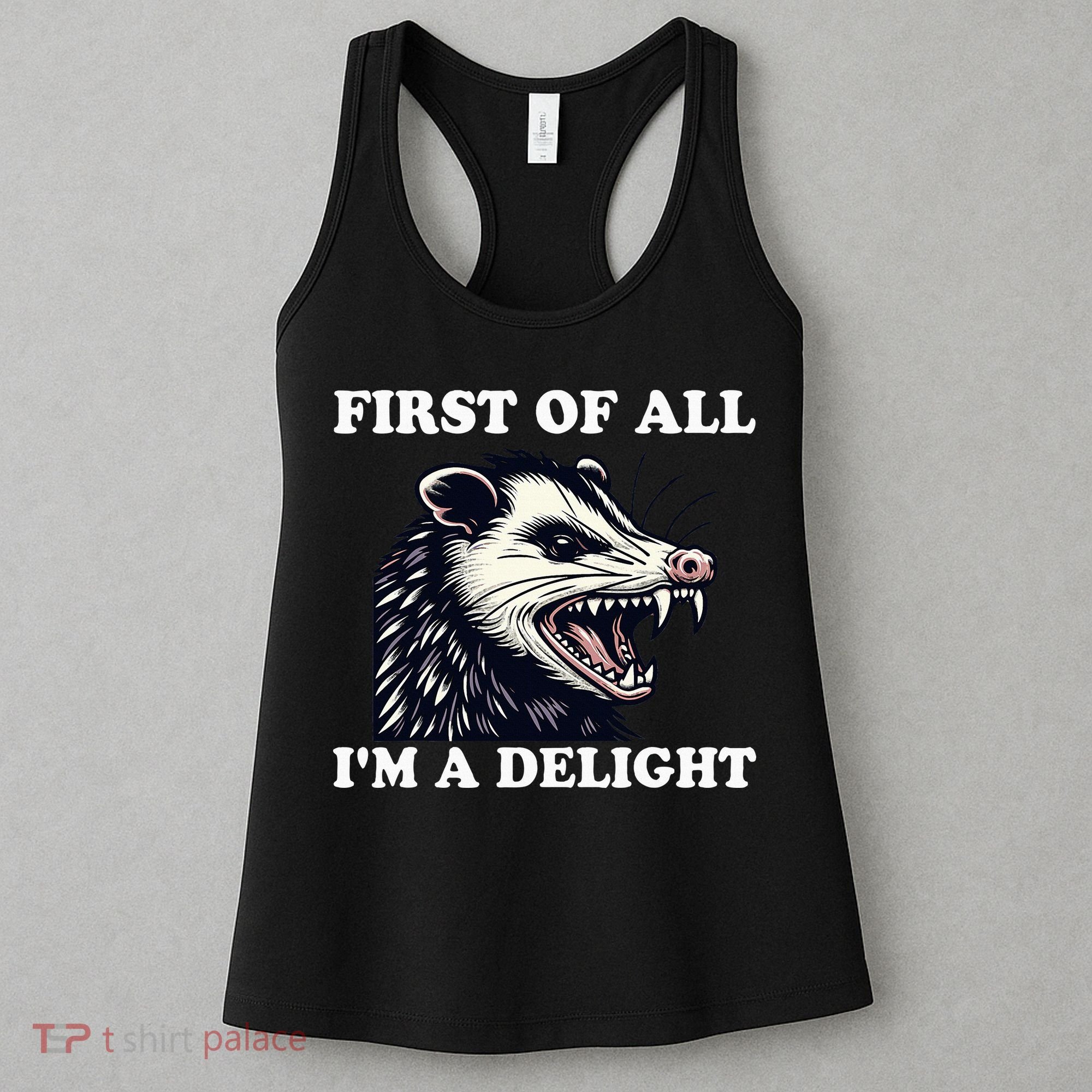 Sarcastic Angry Opossum Lover First Of All IM A Delight Women's Tank Top