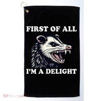 Sarcastic Angry Opossum Lover First Of All IM A Delight Golf Towel thumb 0