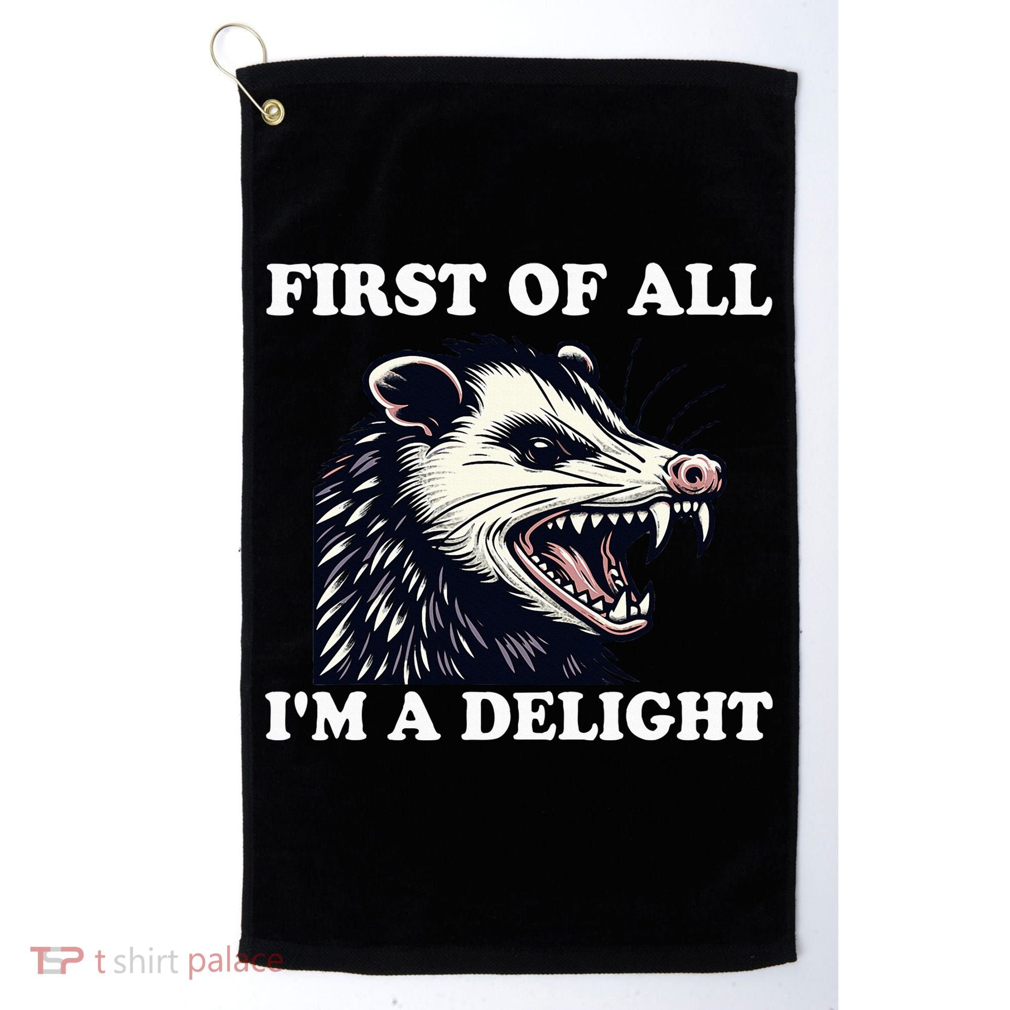 Sarcastic Angry Opossum Lover First Of All IM A Delight Golf Towel