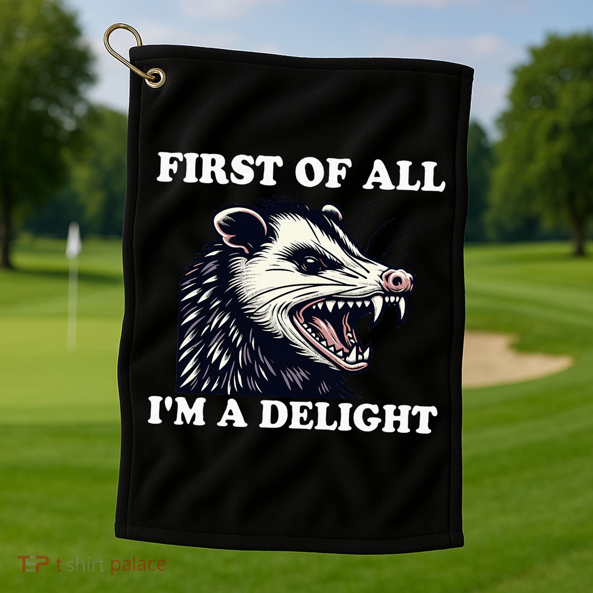 Sarcastic Angry Opossum Lover First Of All IM A Delight Golf Towel