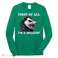 Sarcastic Angry Opossum Lover First Of All IM A Delight Long Sleeve Shirt thumb 0
