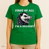 Sarcastic Angry Opossum Lover First Of All IM A Delight T-Shirt thumb 4