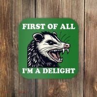 Sarcastic Angry Opossum Lover First Of All IM A Delight Coaster thumb 0