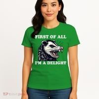 Sarcastic Angry Opossum Lover First Of All IM A Delight Women's T-Shirt thumb 4