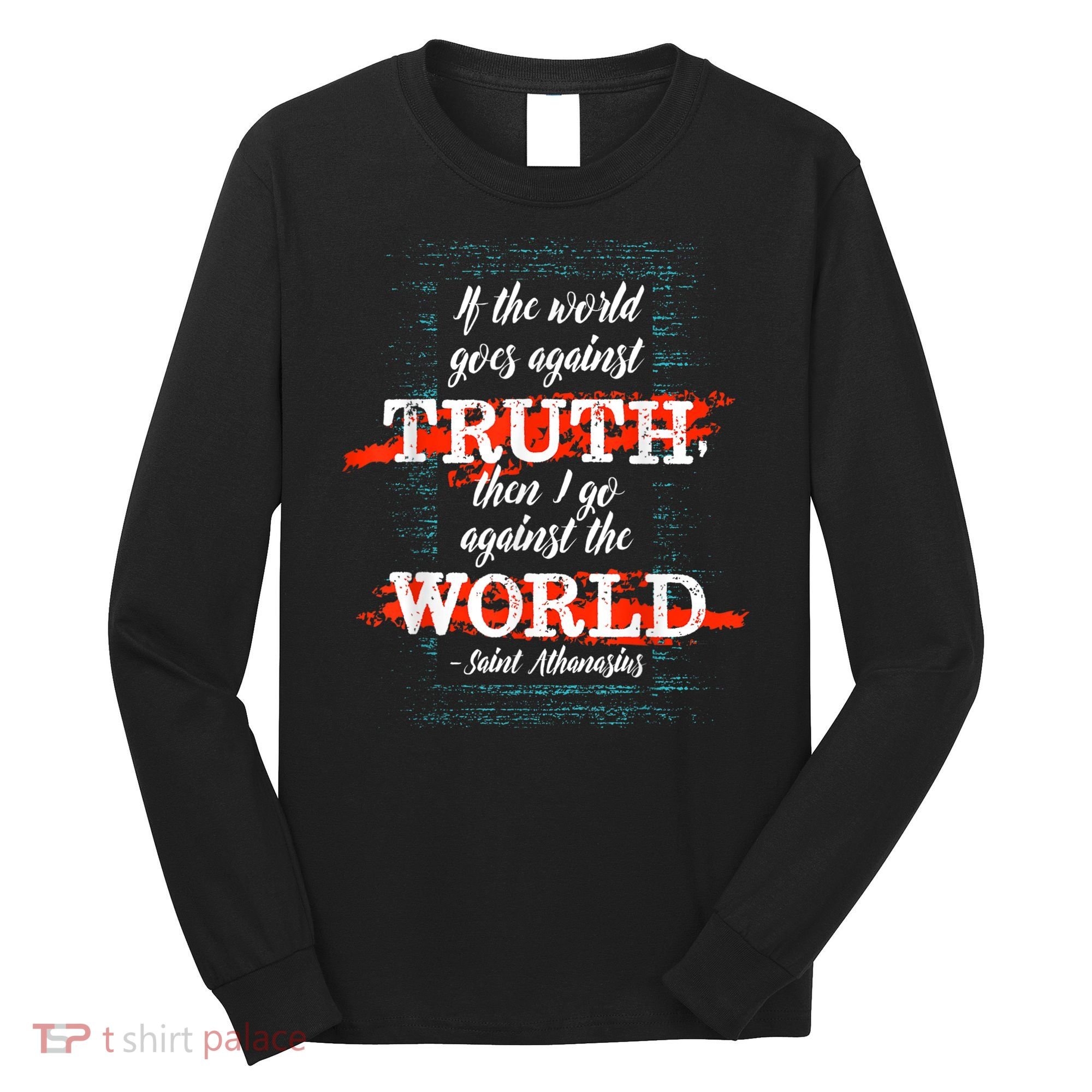St Athanasius Of Alexandria Catholic Saint Against The World Long Sleeve Shirt