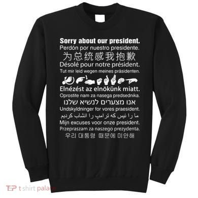 Sorry About Our President Sweatshirt