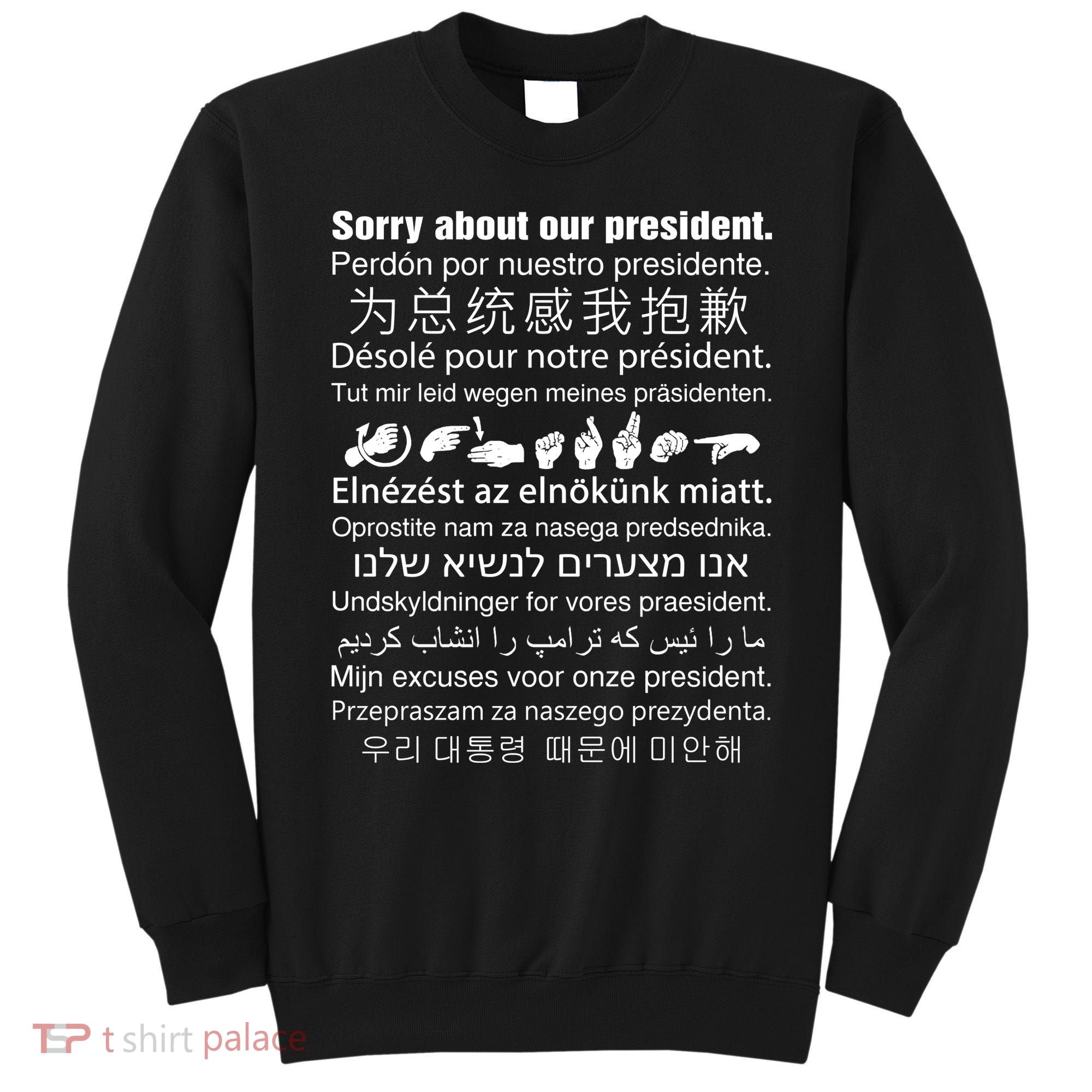 Sorry About Our President Sweatshirt