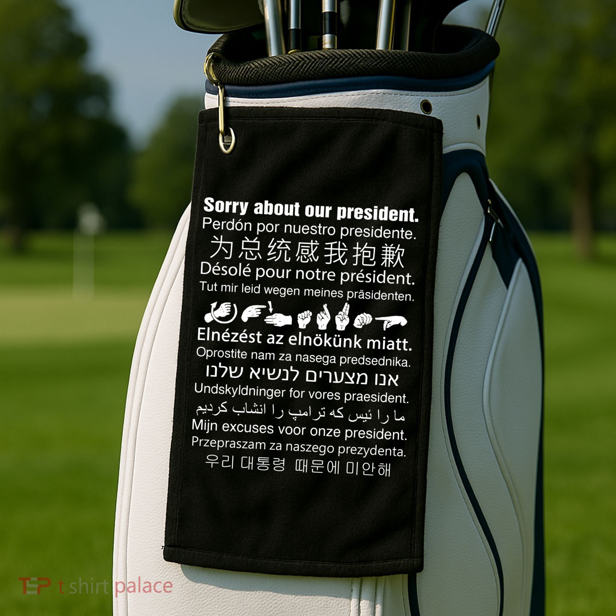 Sorry About Our President Golf Towel