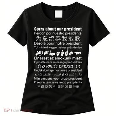 Sorry About Our President Women's T-Shirt
