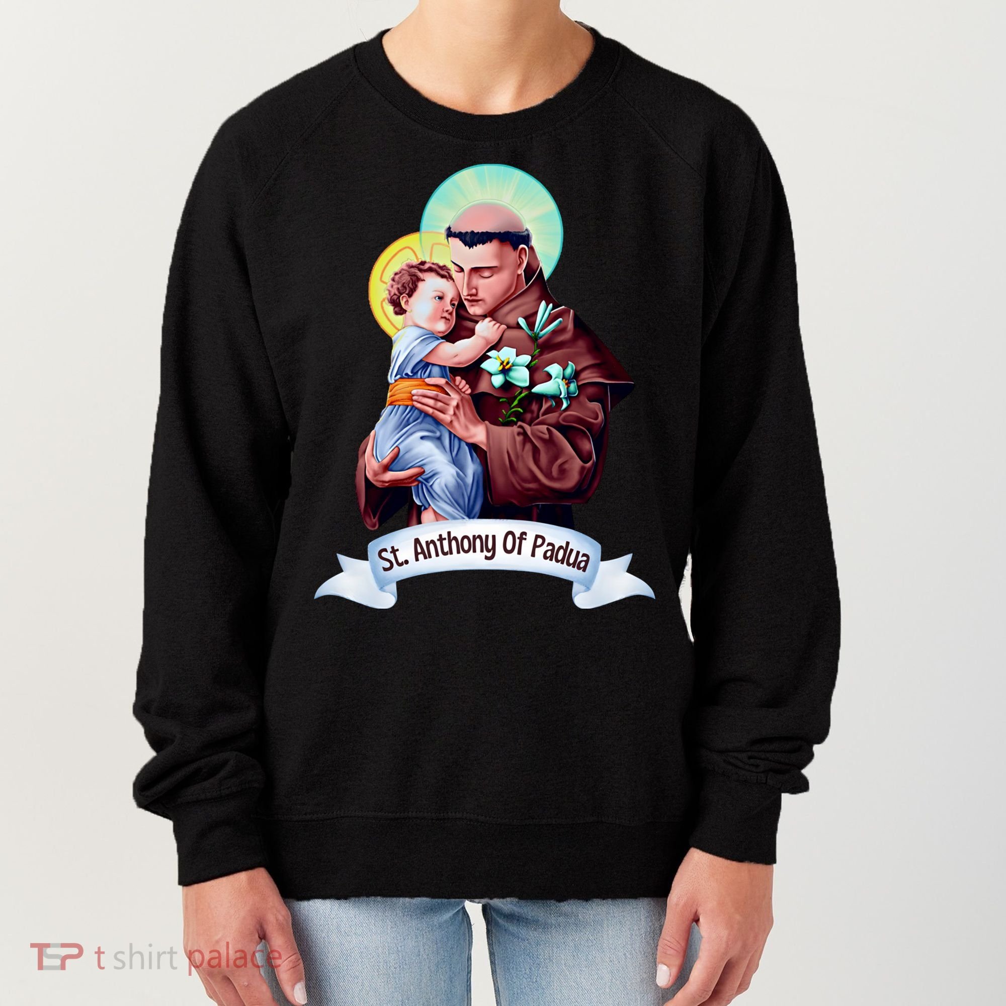St Anthony Of Padua Holding Jesus Catholic Saint St Anthony Women's Sweatshirt