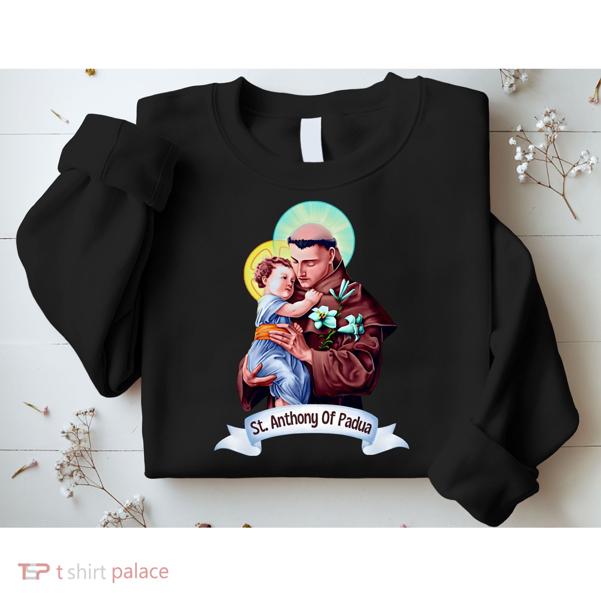 St Anthony Of Padua Holding Jesus Catholic Saint St Anthony Sweatshirt
