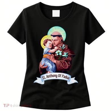 St Anthony Of Padua Holding Jesus Catholic Saint St Anthony Women's T-Shirt