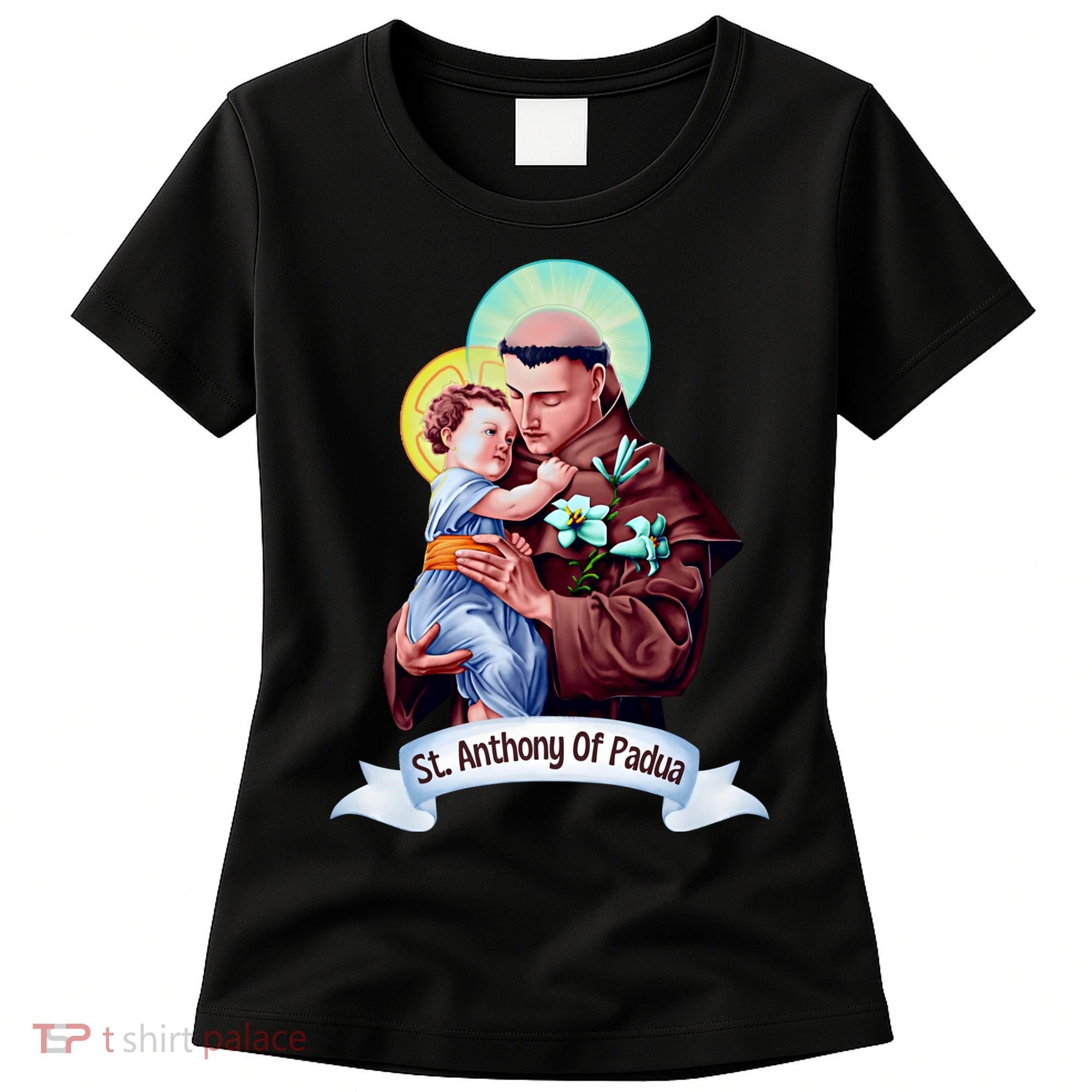 St Anthony Of Padua Holding Jesus Catholic Saint St Anthony Women's T-Shirt