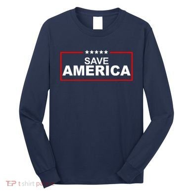 Save America Political Long Sleeve Shirt