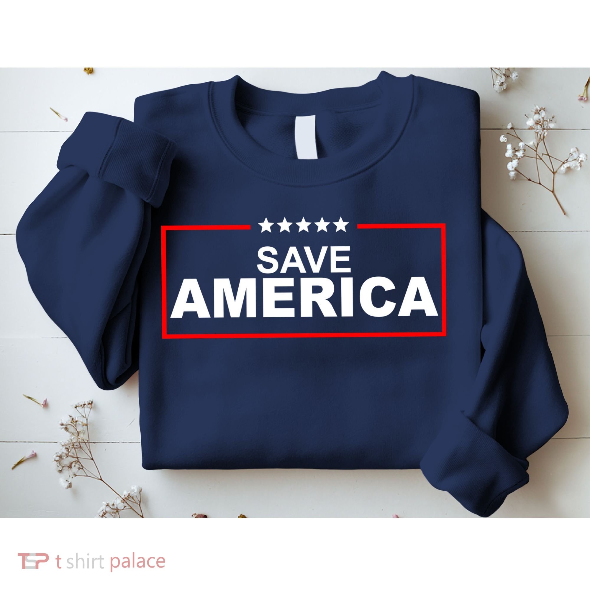 Save America Political Sweatshirt