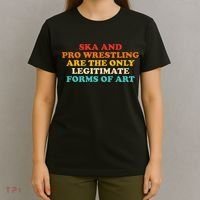 Ska And Pro Wrestling Are The Only Legitimate Forms Of Art T-Shirt thumb 4