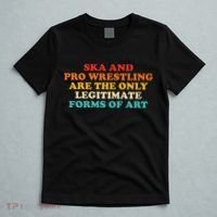Ska And Pro Wrestling Are The Only Legitimate Forms Of Art T-Shirt thumb 5