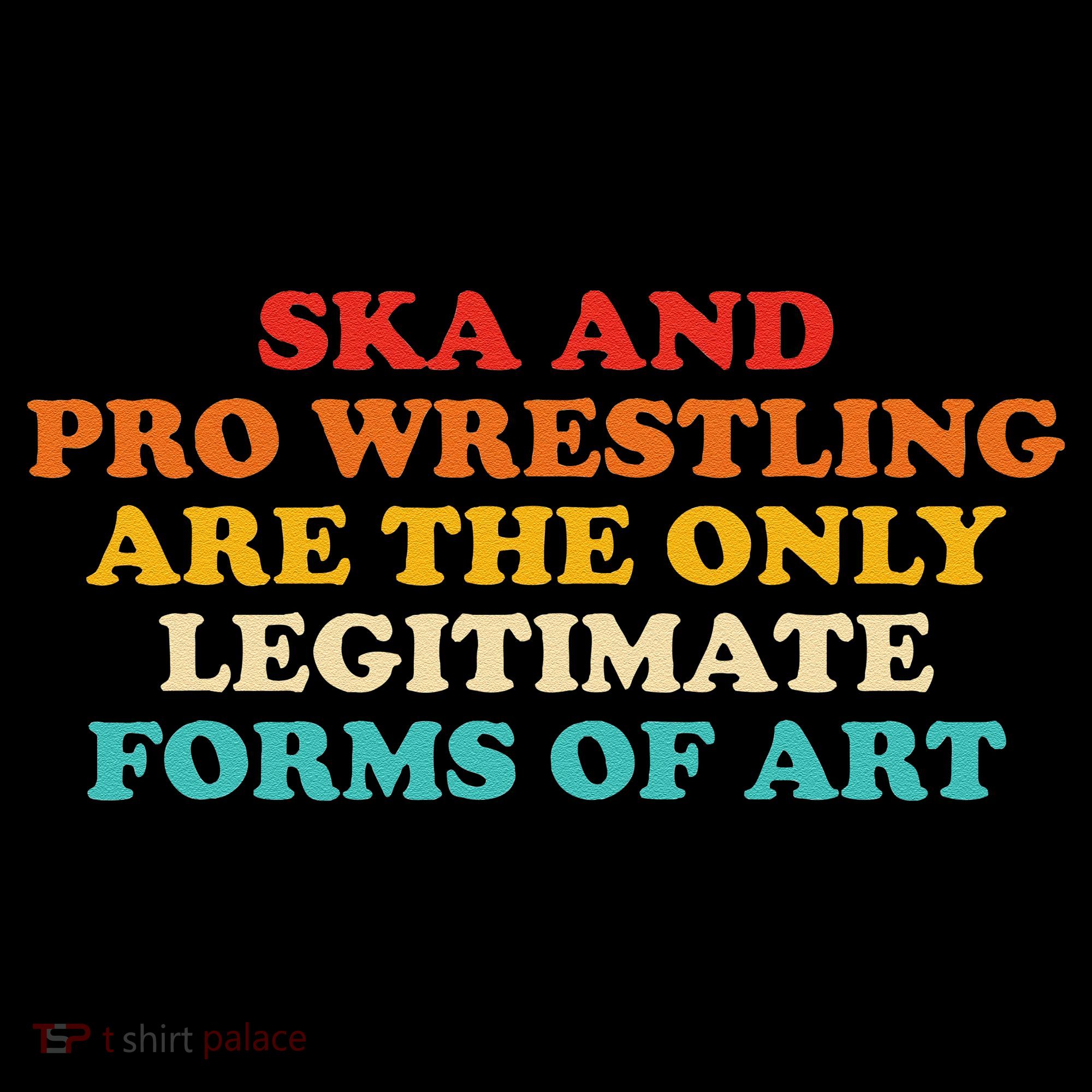Ska And Pro Wrestling Are The Only Legitimate Forms Of Art Coffee Mug