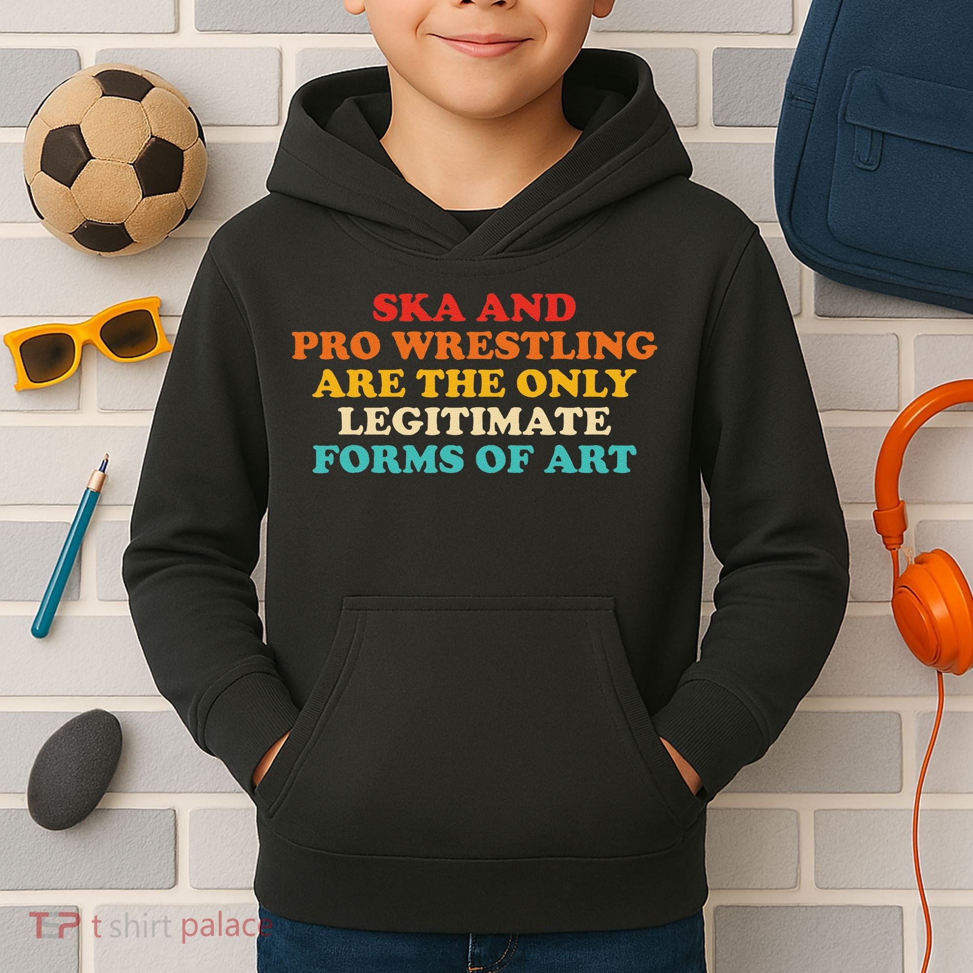 Ska And Pro Wrestling Are The Only Legitimate Forms Of Art Kids Hoodie