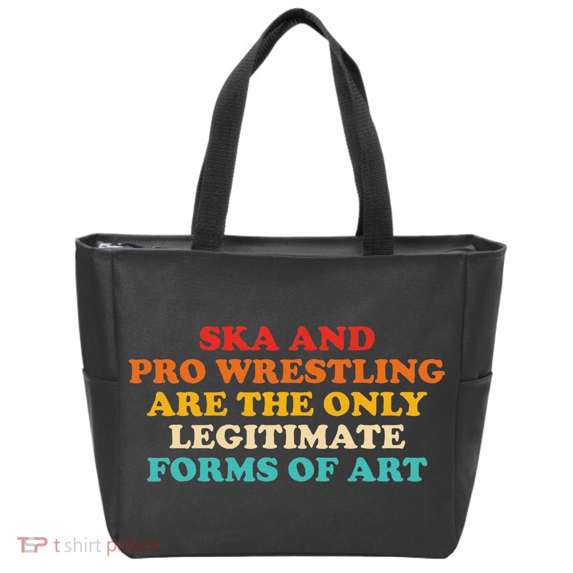 Ska And Pro Wrestling Are The Only Legitimate Forms Of Art Tote Bag