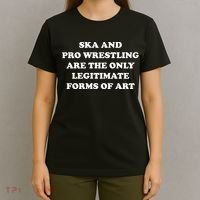 Ska And Pro Wrestling Are The Only Legitimate Forms Of Art T-Shirt thumb 4