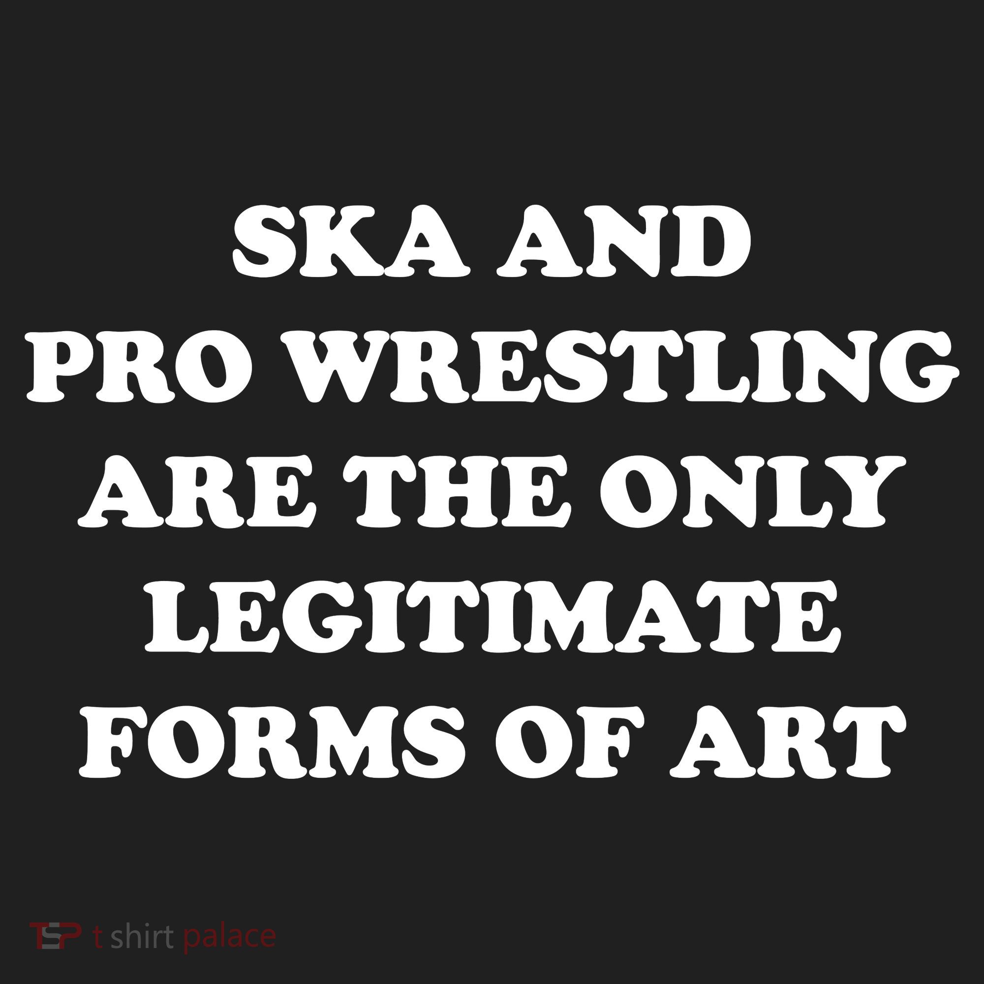 Ska And Pro Wrestling Are The Only Legitimate Forms Of Art Hat