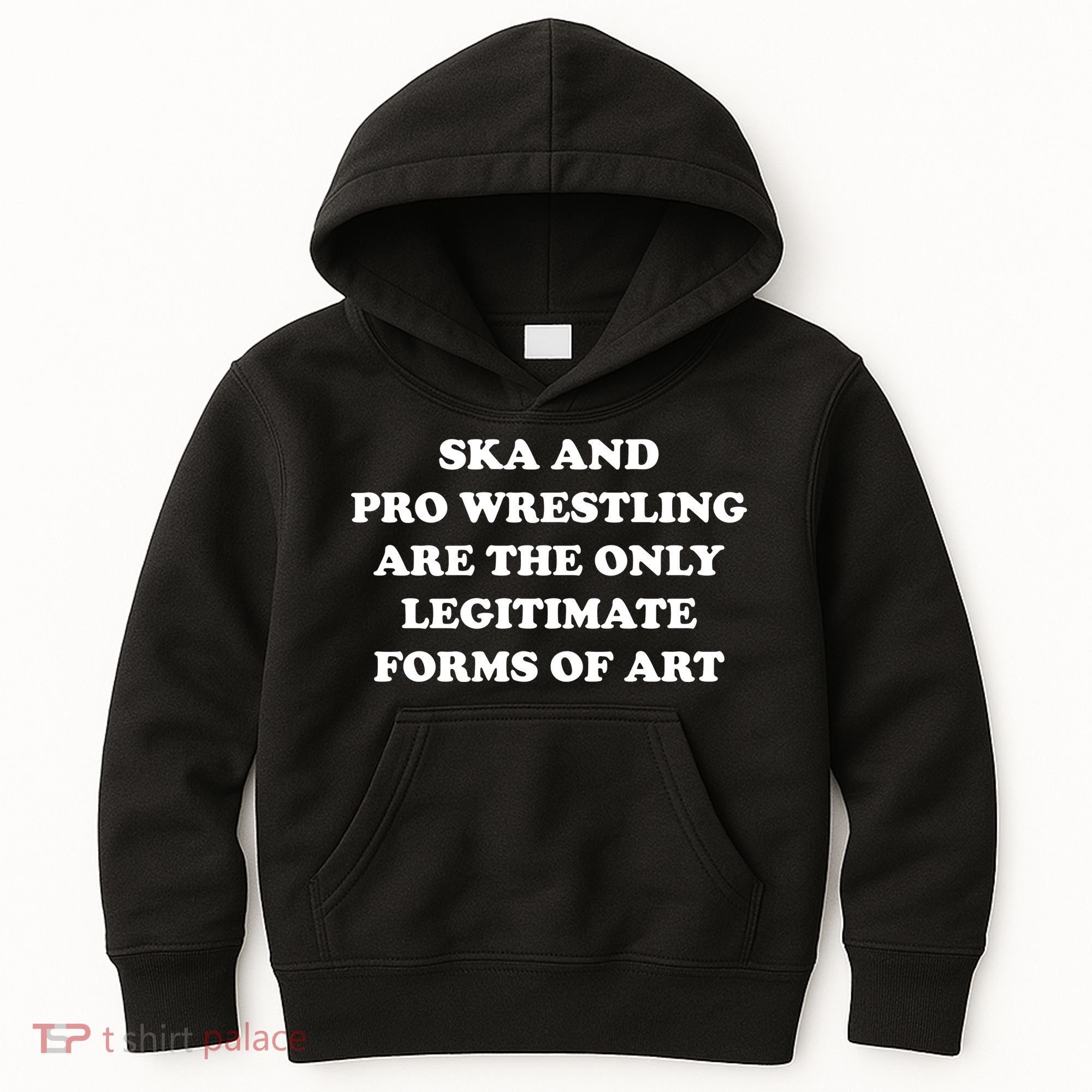 Ska And Pro Wrestling Are The Only Legitimate Forms Of Art Kids Hoodie