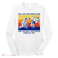 Ska And Pro Wrestling Are The Only Legitimate Forms Of Art Long Sleeve Shirt thumb 0