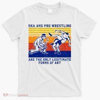 Ska And Pro Wrestling Are The Only Legitimate Forms Of Art T-Shirt thumb 0