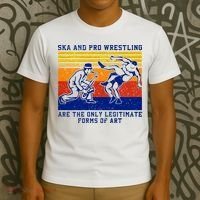 Ska And Pro Wrestling Are The Only Legitimate Forms Of Art T-Shirt thumb 3