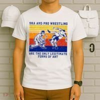 Ska And Pro Wrestling Are The Only Legitimate Forms Of Art T-Shirt thumb 6