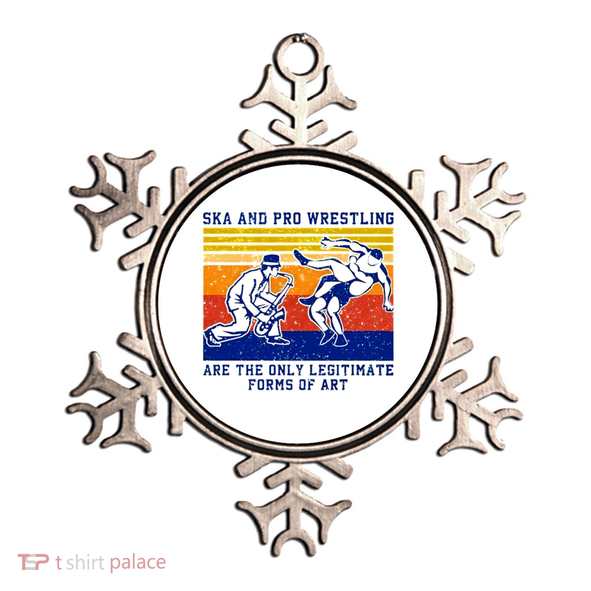 Ska And Pro Wrestling Are The Only Legitimate Forms Of Art Ornament