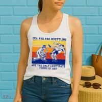 Ska And Pro Wrestling Are The Only Legitimate Forms Of Art Women's Tank Top thumb 2
