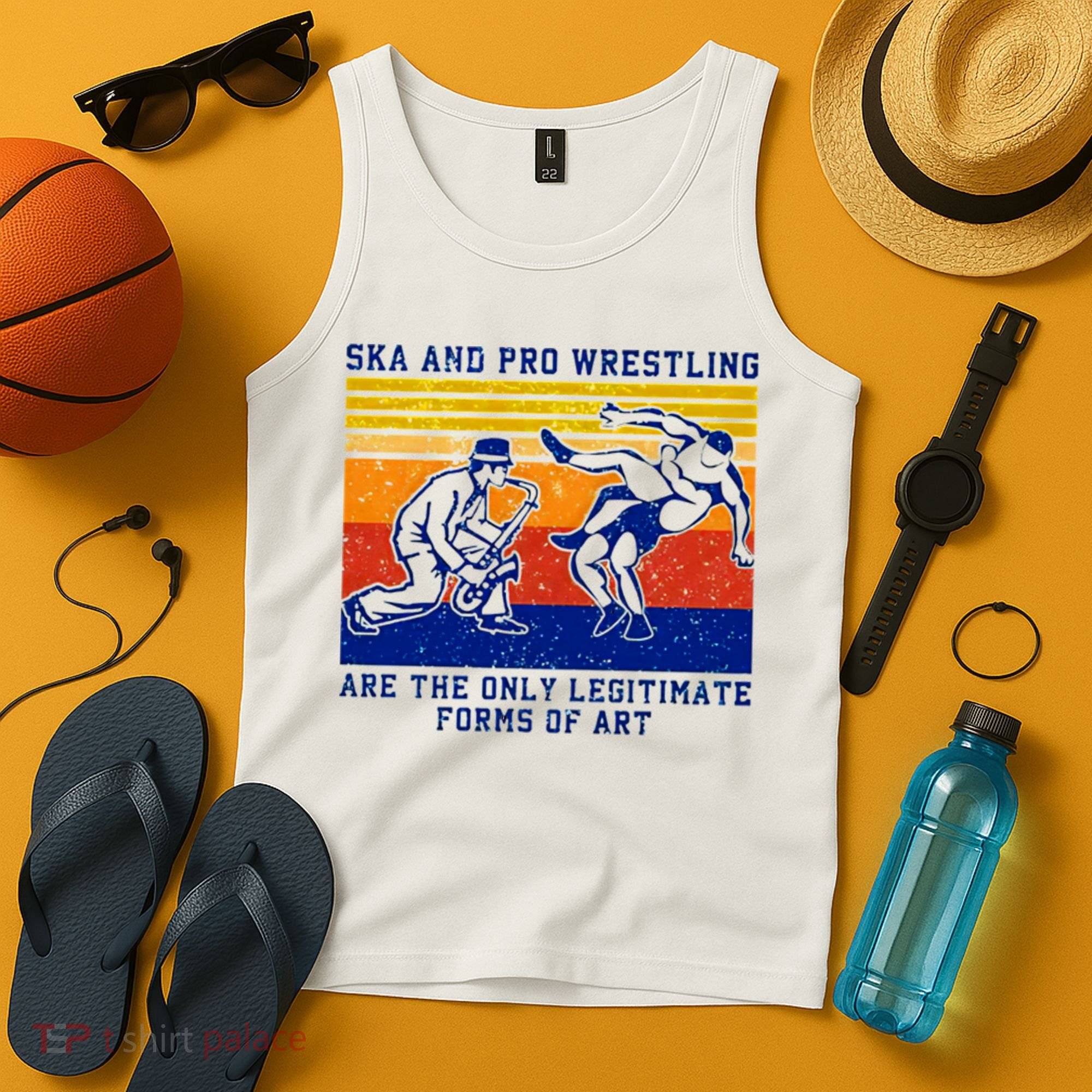 Ska And Pro Wrestling Are The Only Legitimate Forms Of Art Tank Top