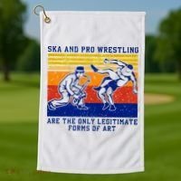 Ska And Pro Wrestling Are The Only Legitimate Forms Of Art Golf Towel thumb 1