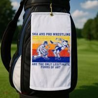 Ska And Pro Wrestling Are The Only Legitimate Forms Of Art Golf Towel thumb 2