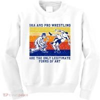 Ska And Pro Wrestling Are The Only Legitimate Forms Of Art Kids Sweatshirt thumb 0