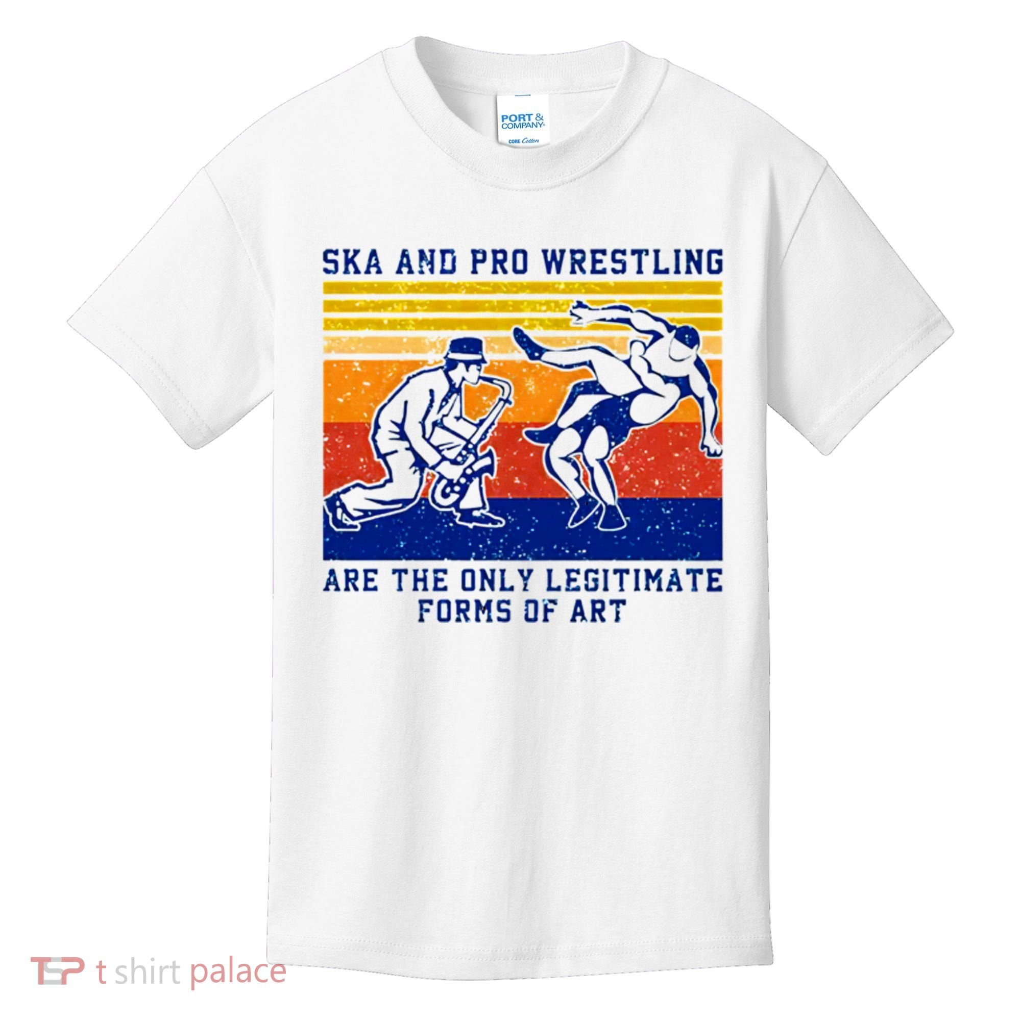 Ska And Pro Wrestling Are The Only Legitimate Forms Of Art Kids T-Shirt