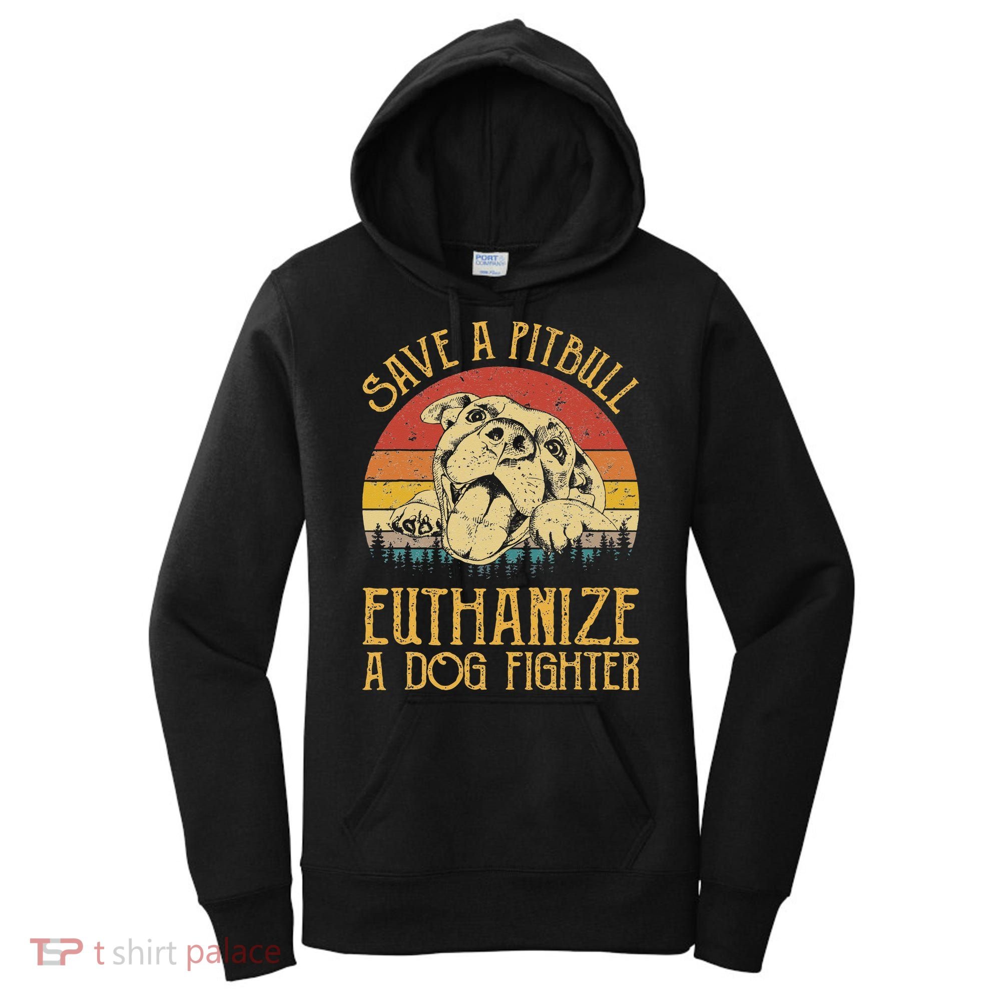 Save A Pitbull Euthanize A Dog Fighter Pitbull Lovers Women's Hoodie