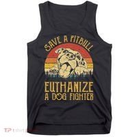 Save A Pitbull Euthanize A Dog Fighter Pitbull Lovers Tank Top thumb 0