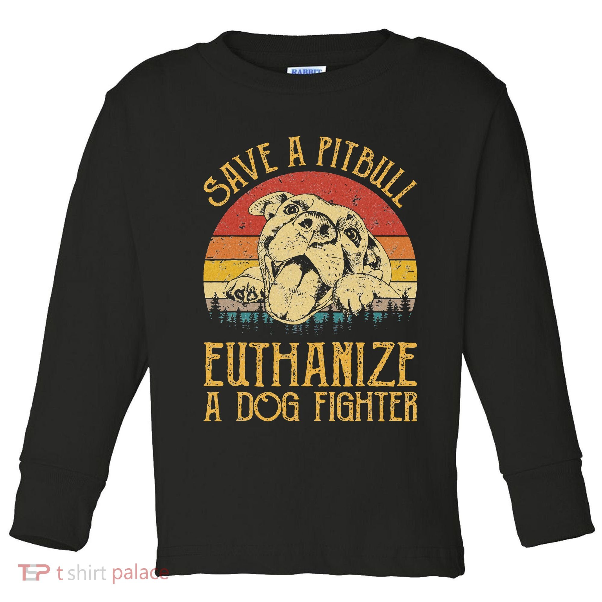 Save A Pitbull Euthanize A Dog Fighter Pitbull Lovers Toddler Long Sleeve Shirt