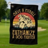 Save A Pitbull Euthanize A Dog Fighter Pitbull Lovers Golf Towel thumb 1