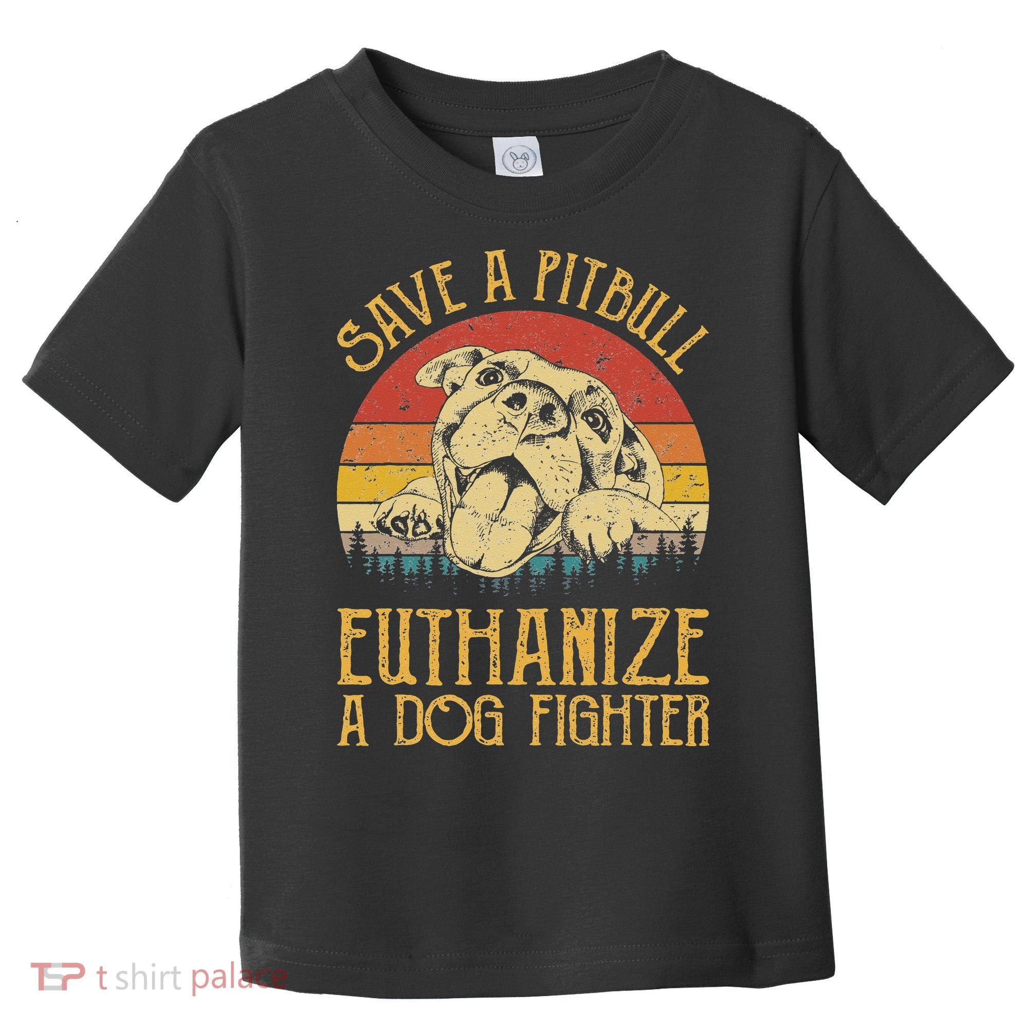 Save A Pitbull Euthanize A Dog Fighter Pitbull Lovers Toddler T-Shirt