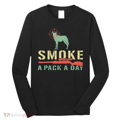 Smoke A Pack A Day Coyote Hunting Long Sleeve Shirt