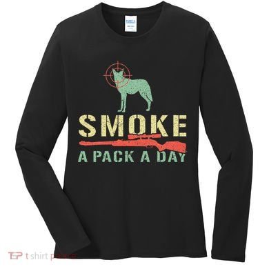 Smoke A Pack A Day Coyote Hunting Women's Long Sleeve Shirt