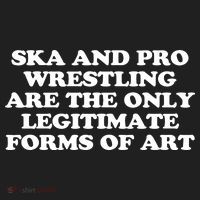 Ska And Pro Wrestling Are The Only Legitimate Forms Of Art Women's Sweatshirt thumb 2
