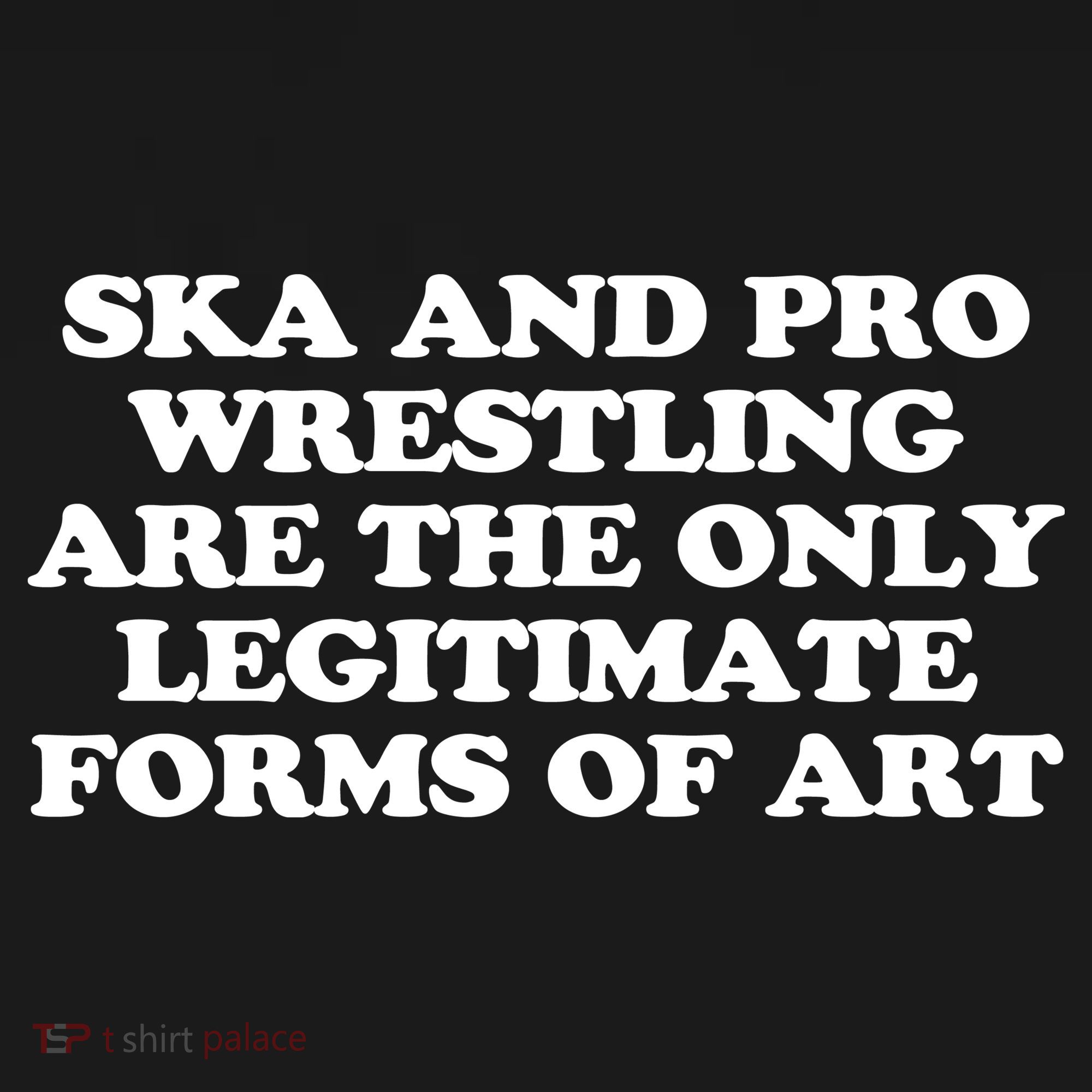 Ska And Pro Wrestling Are The Only Legitimate Forms Of Art Coaster