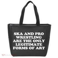Ska And Pro Wrestling Are The Only Legitimate Forms Of Art Tote Bag thumb 0