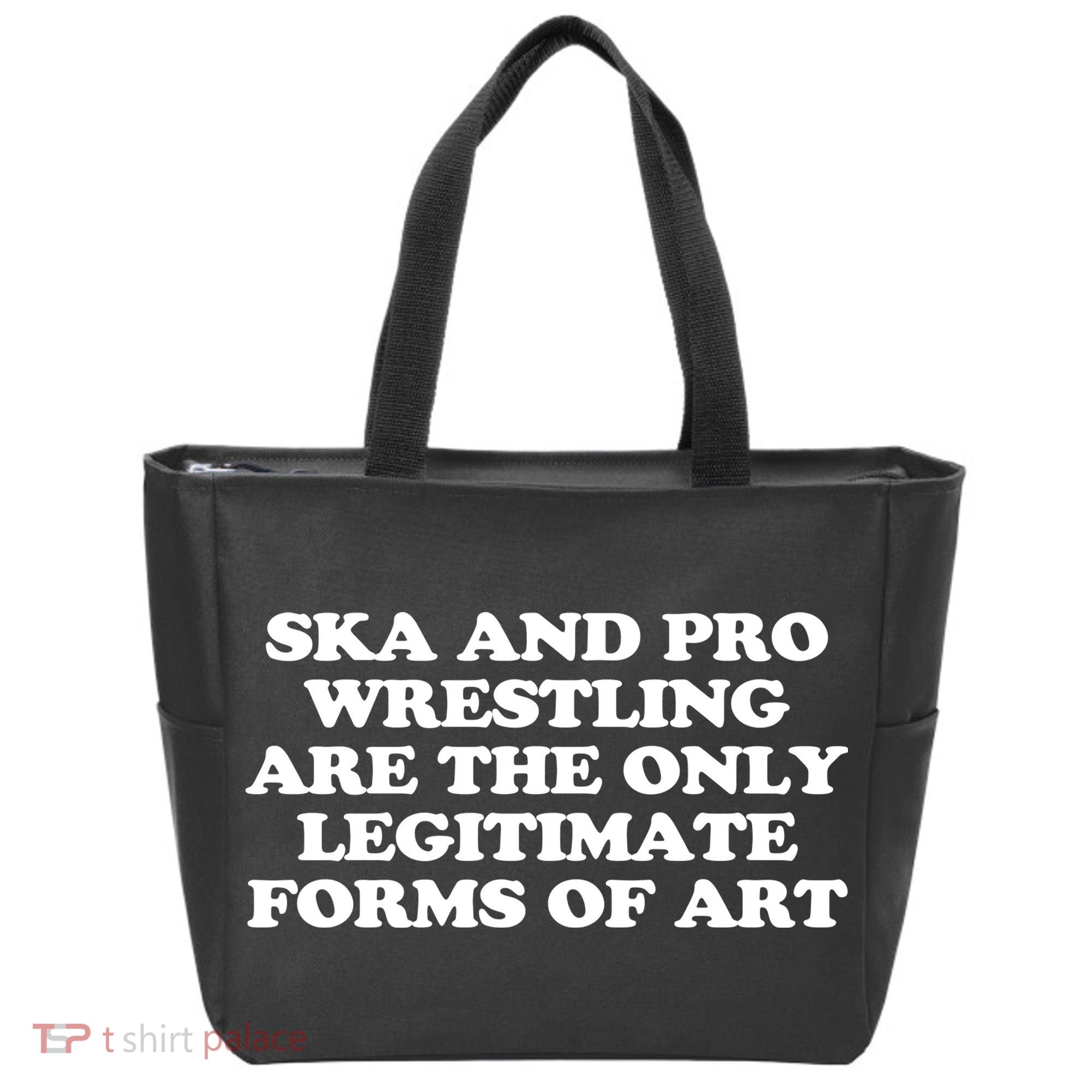 Ska And Pro Wrestling Are The Only Legitimate Forms Of Art Tote Bag